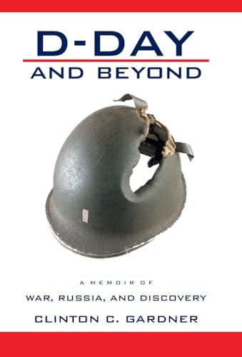 Imagen de archivo de D-day And Beyond: A Memoir Of War, Russia, And Discovery a la venta por ABOXABOOKS