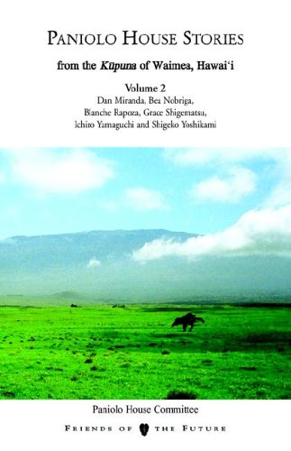 PANIOLO HOUSE STORIES~FROM THE KUPUNA OF WAIMEA, HAWAI'I