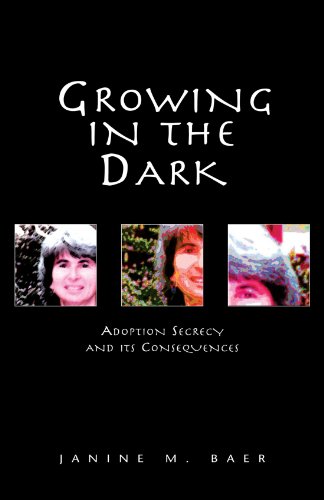Growing in the Dark: Adoption Secrecy and Its Consequences - Baer, Janine M