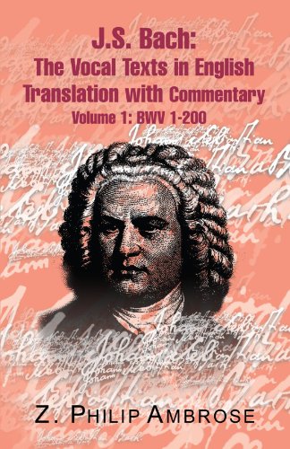 Imagen de archivo de J.s. Bach: The Extant Texts of the Vocal Works in English Translations With Commentary : Bwv 1-200 Ambrose, Philip Z. a la venta por Aragon Books Canada