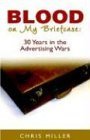 Blood On My Briefcase: 30 Years In The Advertising Wars (9781413449532) by Miller, Chris