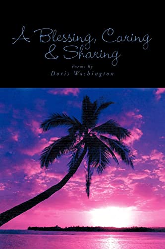 Beispielbild fr A Blessing, Caring & Sharing: Poems By Doris Washington zum Verkauf von SecondSale