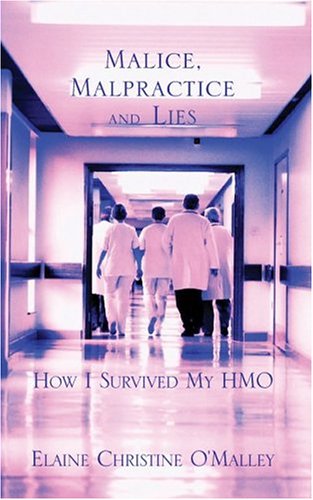 Stock image for Malice, Malpractice and Lies: How I Survived My HMO for sale by RW Books