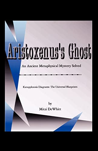 Stock image for Aristoxenus's Ghost: An Ancient Metaphysical Mystery Solved for sale by HPB-Diamond