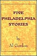 Five Philadelphia Stories by Al Gordon (9781413459173) by Gordon, Al