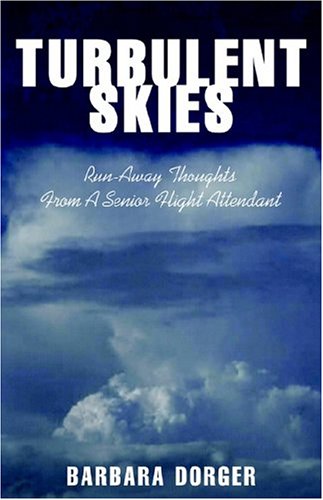 Imagen de archivo de Turbulent Skies: Run-Away Thoughts From A Senior Flight Attendant a la venta por Decluttr