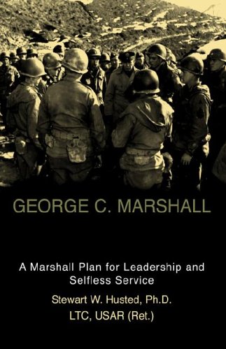 9781413459784: George C. Marshall: A Marshall Plan For Leadership And Selfless Service