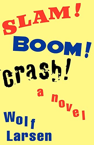 Stock image for SLAM ! BOOM ! CRASH !: A Novel for sale by Lucky's Textbooks