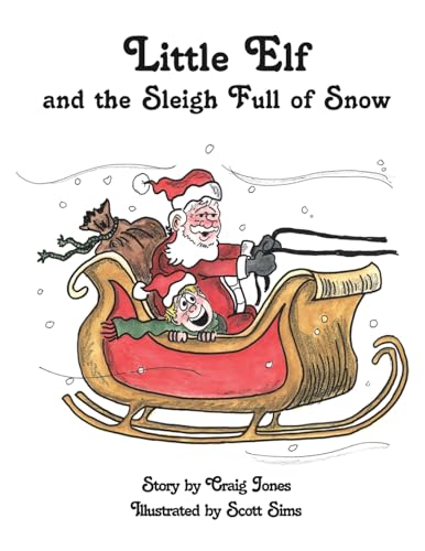 The Adventures of Little Elf and the Sleigh Full of Snow (9781413460193) by Jones, Craig