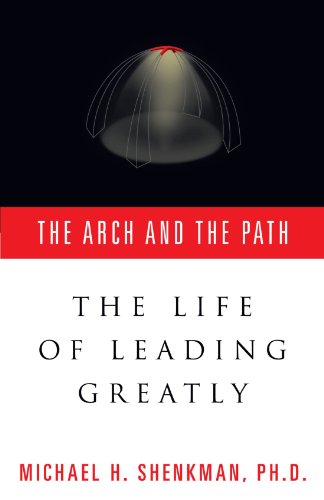 Beispielbild fr The Arch and the Path : The Life of Leading Greatly zum Verkauf von Better World Books: West