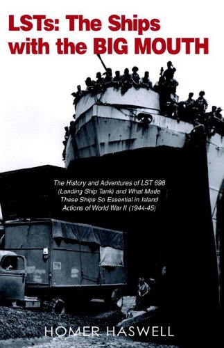 Beispielbild fr LSTs : THE SHIPS WITH THE BIG MOUTH : THE HISTORY AND ADVENTURES OF LST 698 (LANDING SHIP TANK) AND WHAT MADE THESE SHIPS SO ESSENTIAL IN ISLAND ACTIONS OF WORLD WAR II, 1944-45 [Signed] zum Verkauf von Second Story Books, ABAA