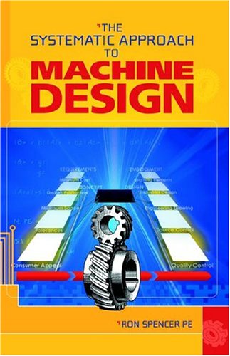 The Systematic Approach To Machine Design (9781413463446) by Spencer, Ron