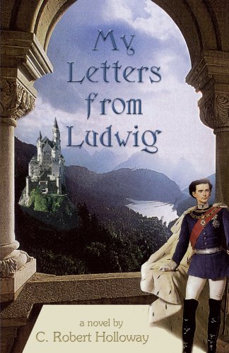 Beispielbild fr My Letters From Ludwig: A Novel About King Ludwig II Of Bavaria zum Verkauf von Buchpark