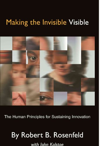 Stock image for Making the Invisible Visible: The Human Principles for Sustaining Innovation for sale by Wonder Book