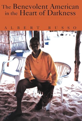 The Benevolent American in the Heart of Darkness (9781413470130) by Russo, Albert