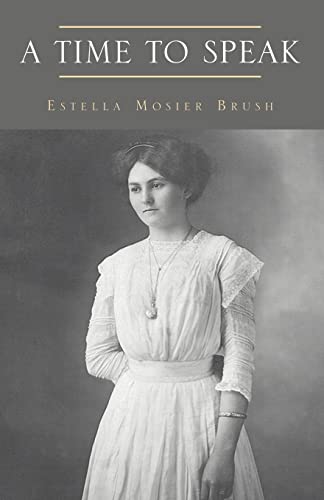 A Time To Speak (Paperback) - Estella Mosier Brush