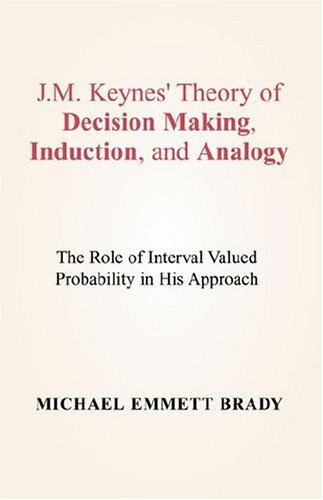 Stock image for J. M. Keynes' Theory of Decision Making, Induction, and Analogy : The Role of Interval Valued Probability in His Approach for sale by Better World Books