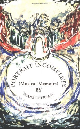 9781413472691: Portrait Incomplete: Musical Memoirs: Musical Memoirs