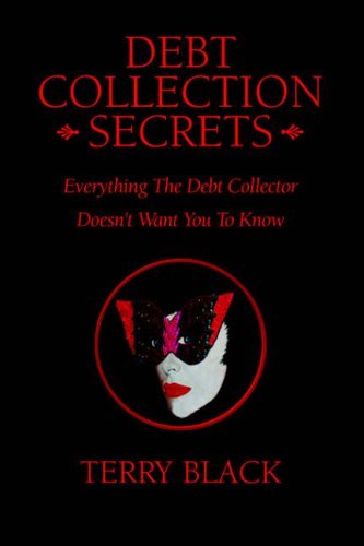 Imagen de archivo de Debt Collection Secrets: Everything the Debt Collector Doesn't Want You to Know a la venta por ThriftBooks-Dallas