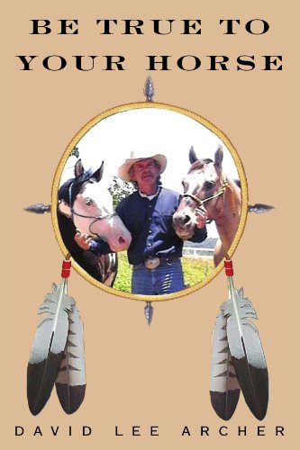Imagen de archivo de Be True to Your Horse a la venta por ThriftBooks-Dallas