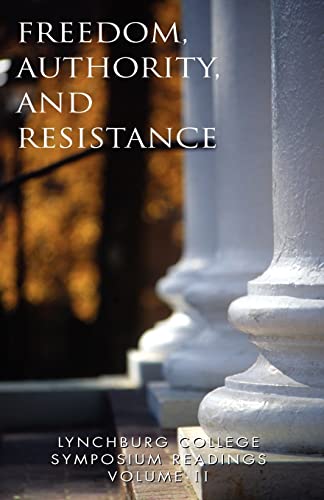 Stock image for Lynchburg College Symposium Readings Volume Ii: Freedom, Authority and Resistance : Freedom, Authority and Resistance for sale by Better World Books
