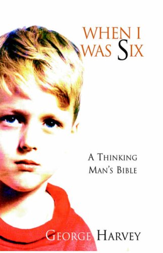 9781413477702: When I Was Six: A Thinking Mans Bible