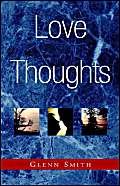 Love Thoughts: Poems (9781413481051) by Smith, Glenn