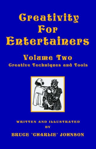 Creativity for Entertainers: Creative Techniques And Tools (9781413481365) by Johnson, Bruce