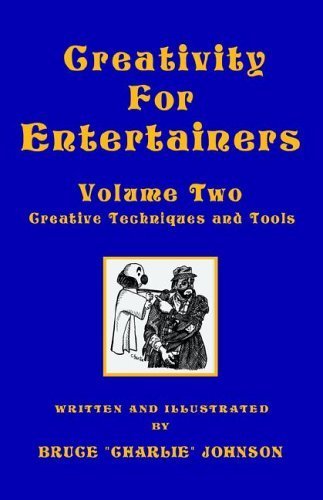 Creativity for Entertainers 2: Creative Techniques And Tools (9781413481372) by Johnson, Bruce