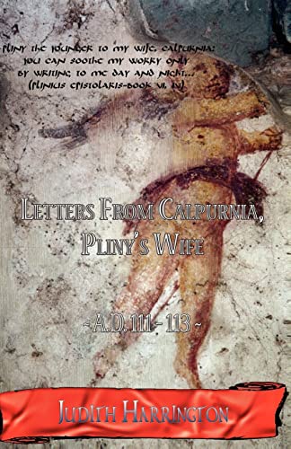 Letters from Calpurnia, Pliny's Wife, A.D. 111-113 (A Novel in Eight Books)