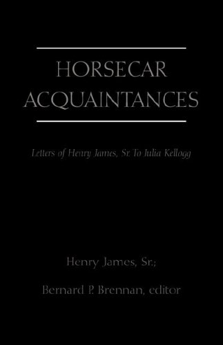 Imagen de archivo de Horsecar Acquaintances: Letters of Henry James to Julia Kellogg a la venta por austin books and more