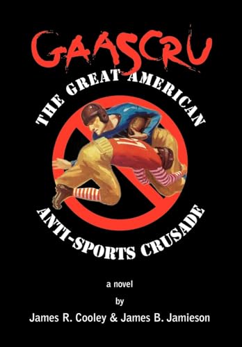 Stock image for Gaascru: The Great American Anti-Sports Crusade (SIGNED) for sale by W. Lamm