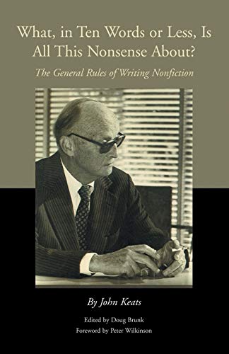 Beispielbild fr What, in Ten Words or Less, Is All This Nonsense About? : The General Rules of Writing Nonfiction zum Verkauf von GreatBookPrices