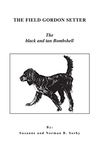 Stock image for The Field Gordon Setter: The Black And Tan Bombshell for sale by Jackson Street Booksellers