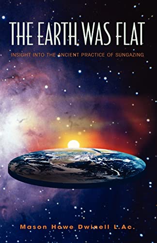 9781413492354: The Earth Was Flat: Insight into the Ancient Practice of Sungazing