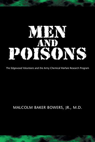9781413496536: Men and Poisons: The Edgewood Volunteers and the Army Chemical Warfare Research Program