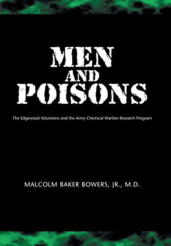 9781413496543: Men and Poisons: The Edgewood Volunteers and the Army Chemical Warfare Research Program