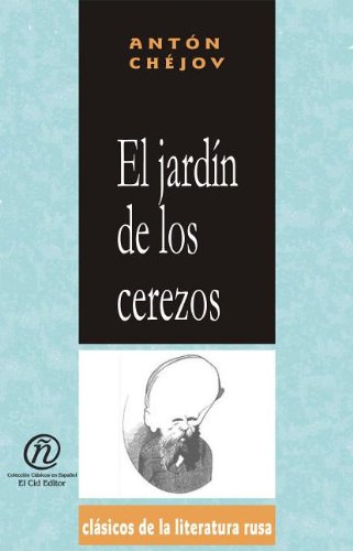 El jardin de los cerezos/The cherry orchard (Coleccion Clasicos De La Literatura Rusa Carrascalejo De La Jara) (Spanish Edition) (9781413511369) by Chekhov, Anton Pavlovich