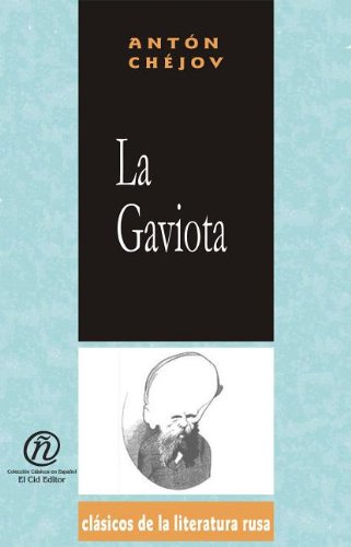 La gaviota/The seagull (Coleccion Clasicos De La Literatura Rusa Carrascalejo De La Jara) (Spanish Edition) (9781413511376) by Chekhov, Anton Pavlovich
