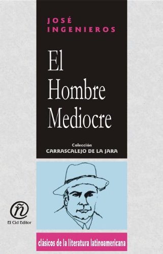 9781413513462: El hombre mediocre/The mediocre man (Coleccion Clasicos De La Literatura Latinoamericana Carrascalejo De La Jara) (Spanish Edition)