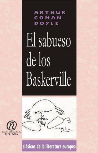 El sabueso de los Baskerville (Coleccion Clasicos De La Literatura Europea Carrascalejo De La Jara) (Spanish Edition) (9781413513707) by Doyle, Arthur Conan, Sir