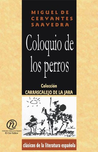 Coloquio de los perros/The Dialogue of the Dogs (Spanish Edition) (9781413515855) by Cervantes Saavedra, Miguel De