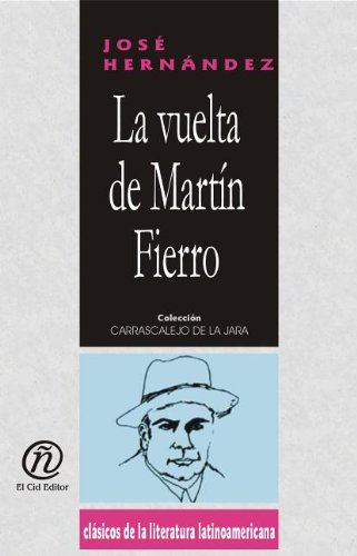 La vuelta de Martin Fierro/The Return of Martin Fierro (Coleccion Clasicos De La Literatura Latinoamericana Carrascalejo De La Jara) (Spanish Edition) (9781413516234) by Hernandez, Jose