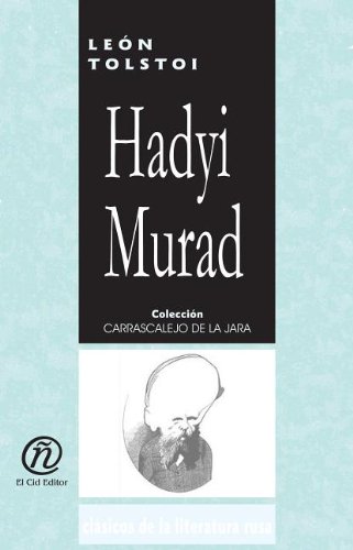 Hadyi Murad/Hadyi Murad (Coleccion Clasicos De La Literatura Rusa Carrascalejo De La Jara) (Spanish Edition) (9781413521818) by Tolstoy, Leo