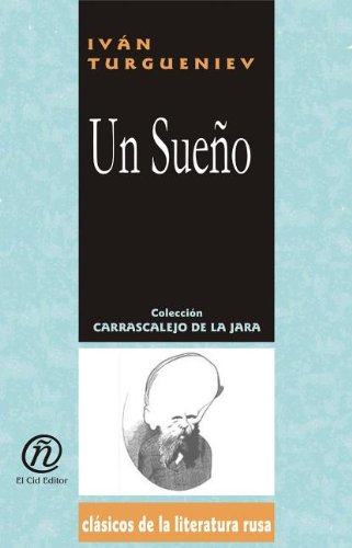 Un sueno/The dream (Coleccion Clasicos De La Literatura Rusa Carrascalejo De La Jara) (Spanish Edition) (9781413524000) by Turgenev, Ivan Sergeevich