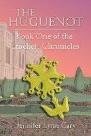 Imagen de archivo de The Huguenot: Book One of the Crockett Chronicles a la venta por ThriftBooks-Atlanta