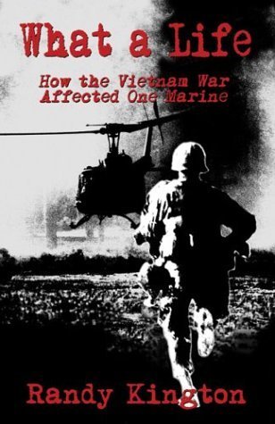 Imagen de archivo de What a Life : How the Vietnam War Affected One Marine a la venta por Better World Books