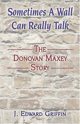 Stock image for Sometimes A Wall Can Really Talk: The Donovan Maxey StoryÂ for sale by Hippo Books