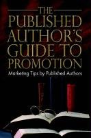 9781413715217: The Published Author's Guide to Promotion: Marketing Tips by Published Authors