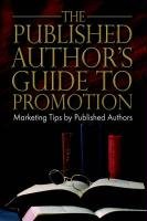 Stock image for The Published Author's Guide to Promotion for sale by Wonder Book